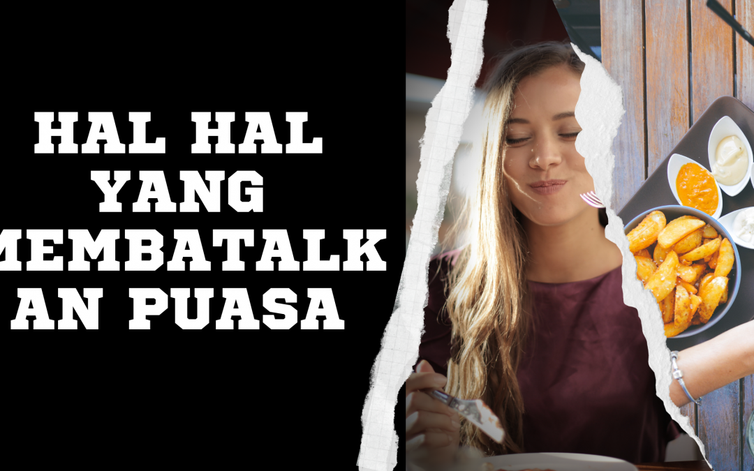 Hal-hal Yang Dapat Membatalkan Puasa