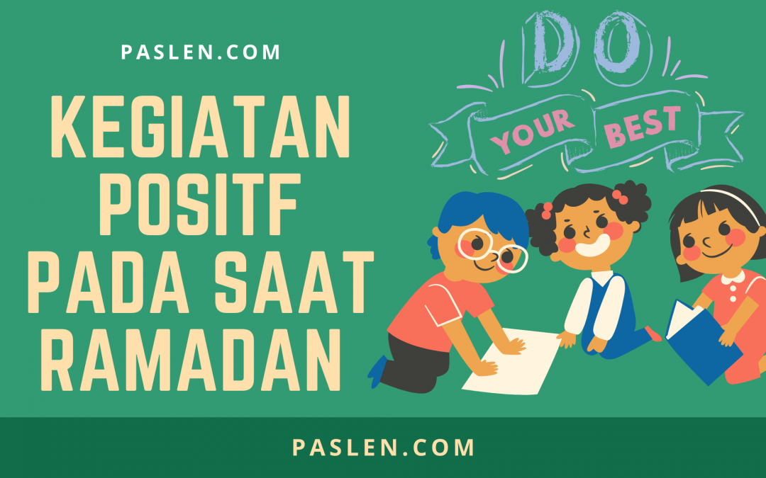 Kegiatan Positf Pada Saat Ramadan
