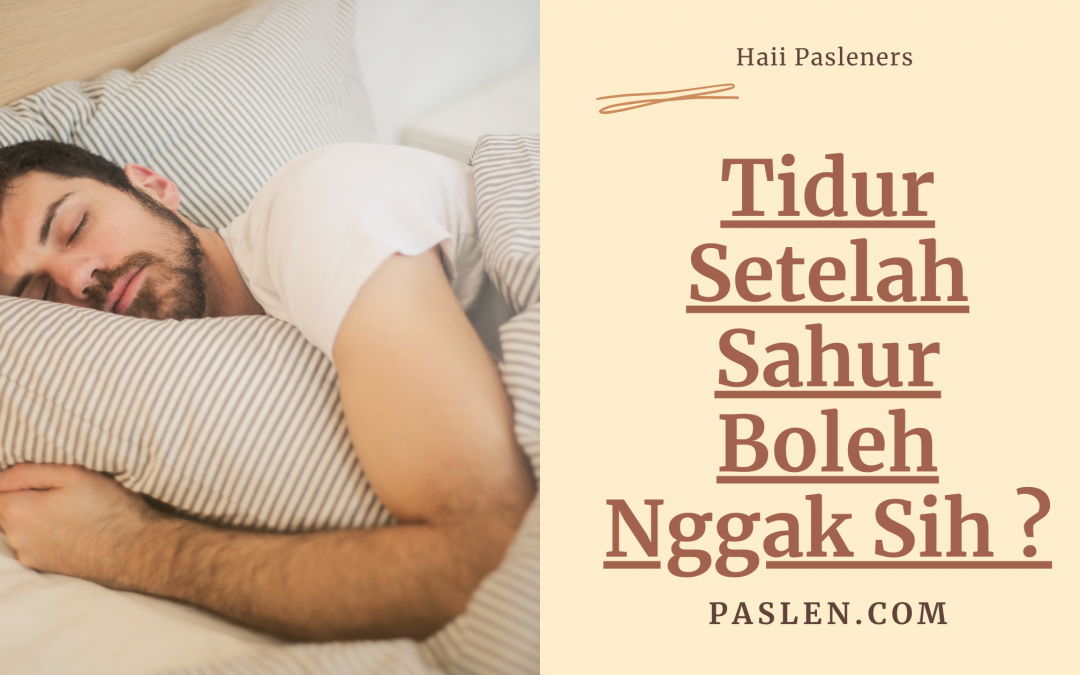 Tidur Setelah Sahur Boleh Nggak Sih ?