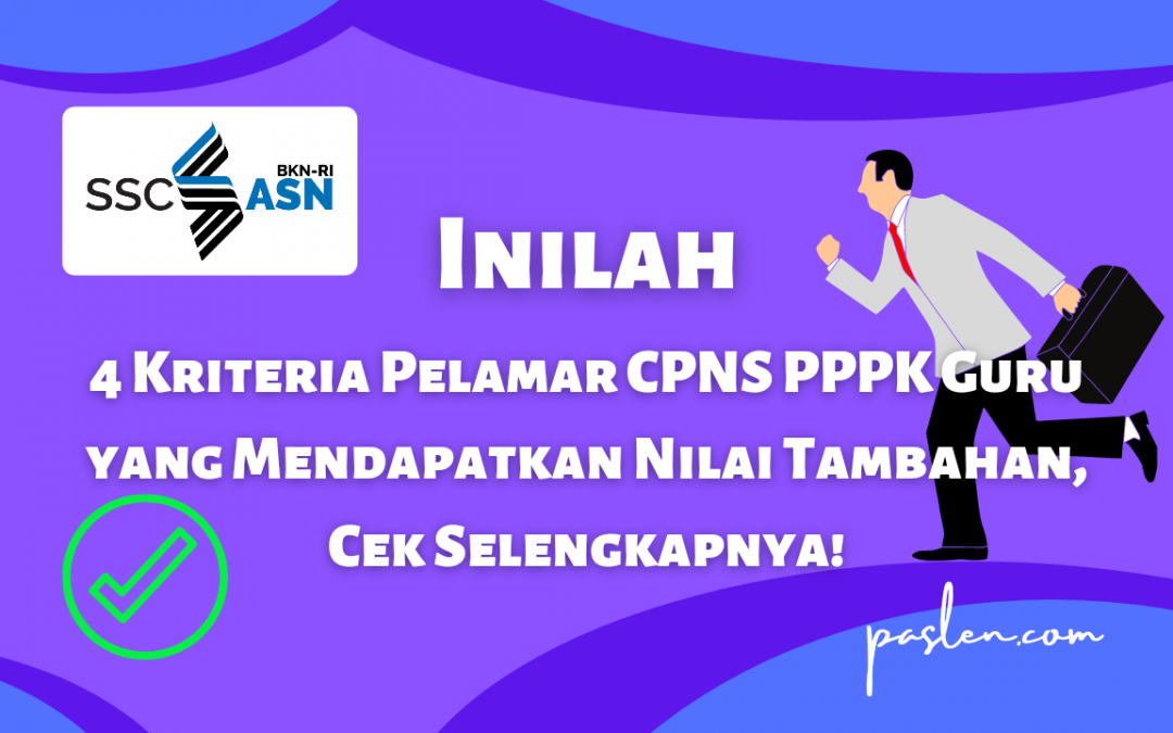 Inilah 4 Kriteria Pelamar CPNS PPPK Guru yang Mendapatkan Nilai Tambahan, Cek Selengkapnya!