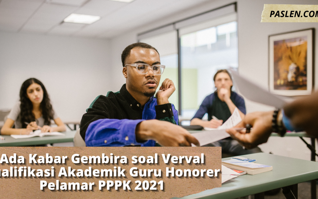 Ada Kabar Gembira soal Verval Kualifikasi Akademik Guru Honorer Pelamar PPPK 2021