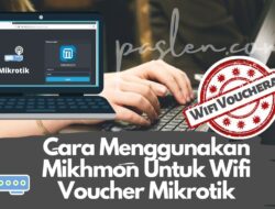 Cara Menggunakan Mikhmon Untuk Wifi Voucher Mikrotik
