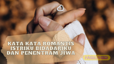 Kata Kata Romantis Istriku Bidadariku dan Penentram Jiwa