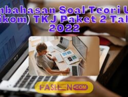 Pembahasan Soal Teori UKK (Ujikom) TKJ Paket 2 Tahun 2022