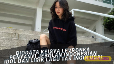 Biodata Keisya Levronka Penyanyi Jebolan Indonesian Idol dan Lirik Lagu Tak Ingin Usai