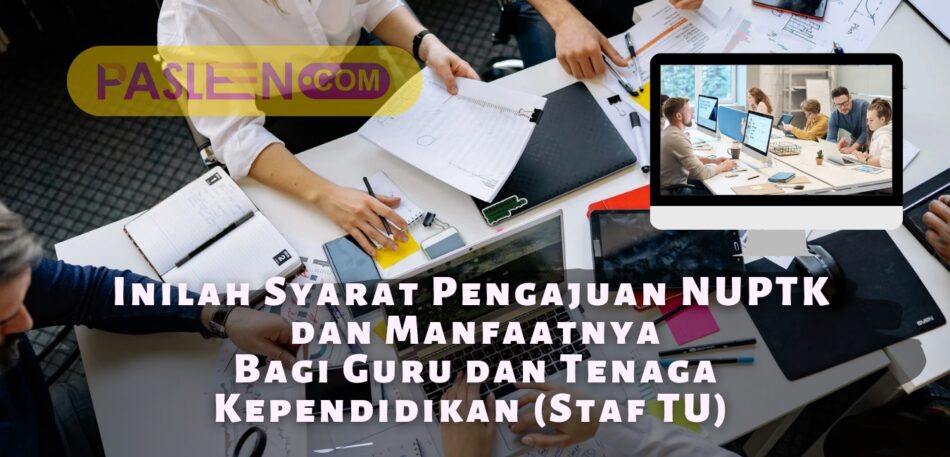 Syarat Pengajuan NUPTK Dan Manfaatnya Bagi Guru Dan Tenaga Kependidikan ...