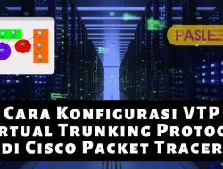 Cara Konfigurasi VTP (Virtual Trunking Protocol) di Cisco Packet Tracer